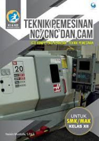 Image of TEKNIK PEMESINAN NC/CNC DAN CAM (C3) KOMPETENSI KEAHLIAN : TEKNIK PEMESINAN