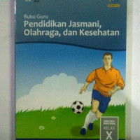 Image of PENDIDIKAN JASMANI, OLAHRAGA DAN KESEHATAN UNTUK SMA/MA/SMK/MAK KELAS X